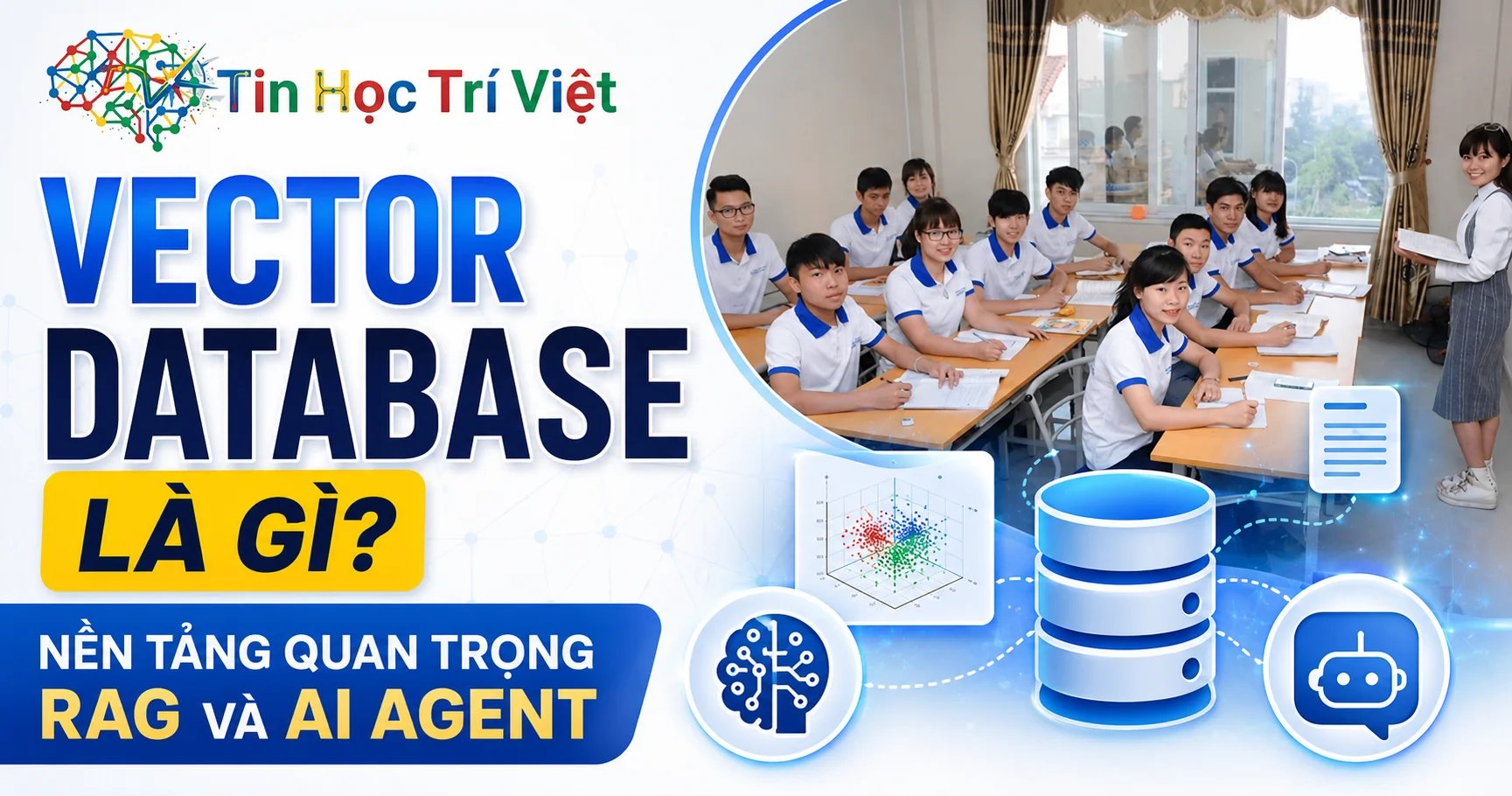 Vector Database Là Gì? Nền Tảng Quan Trọng RAG Và AI Agent